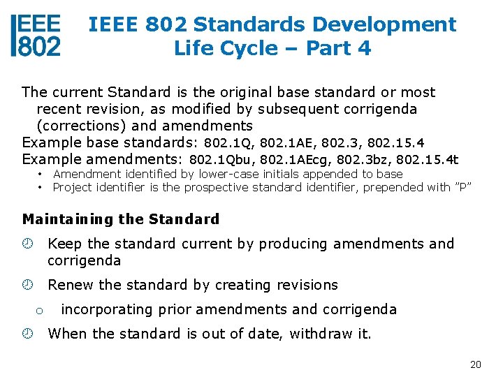 IEEE 802 Standards Development Life Cycle – Part 4 The current Standard is the
