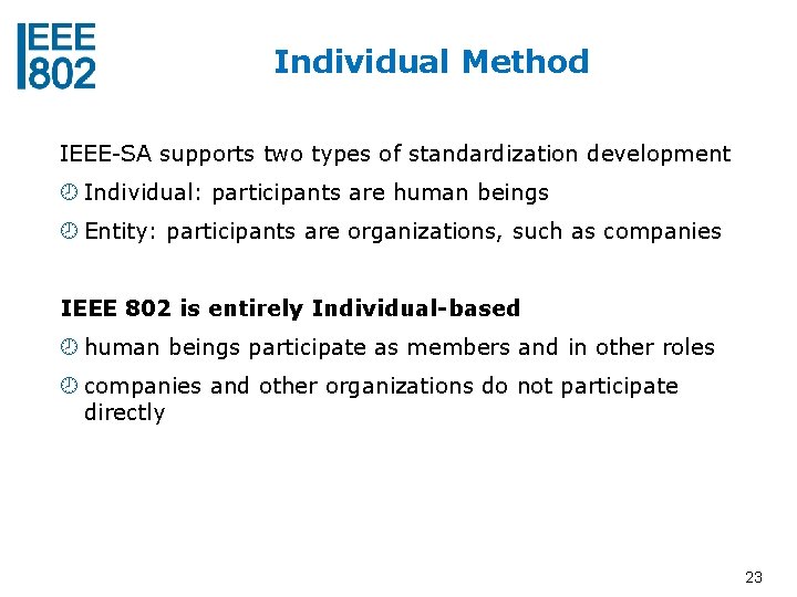 Individual Method IEEE-SA supports two types of standardization development Individual: participants are human beings