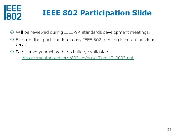 IEEE 802 Participation Slide Will be reviewed during IEEE-SA standards development meetings. Explains that