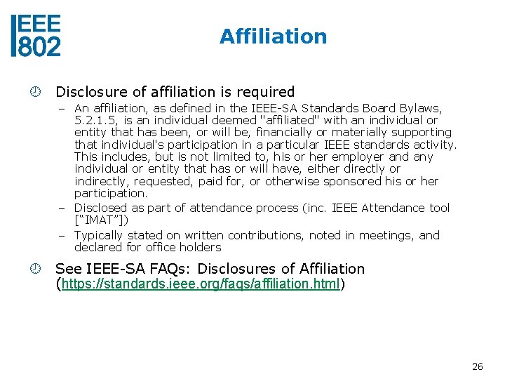 Affiliation Disclosure of affiliation is required – An affiliation, as defined in the IEEE-SA