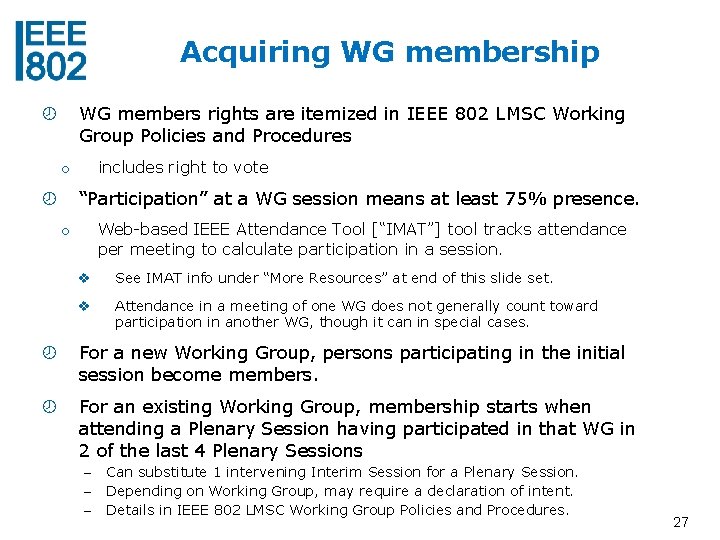 Acquiring WG membership WG members rights are itemized in IEEE 802 LMSC Working Group