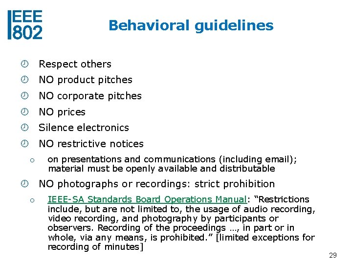 Behavioral guidelines Respect others NO product pitches NO corporate pitches NO prices Silence electronics