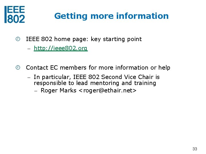 Getting more information IEEE 802 home page: key starting point – http: //ieee 802.