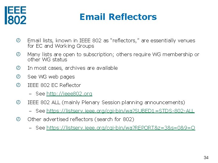 Email Reflectors Email lists, known in IEEE 802 as “reflectors, ” are essentially venues