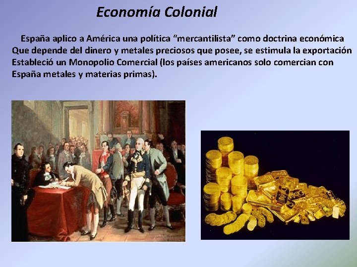 Economía Colonial España aplico a América una política “mercantilista” como doctrina económica Que depende