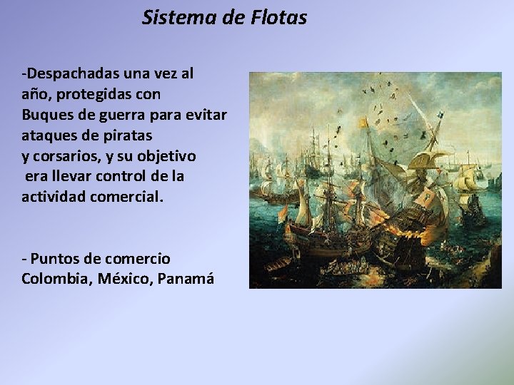 Sistema de Flotas -Despachadas una vez al año, protegidas con Buques de guerra para