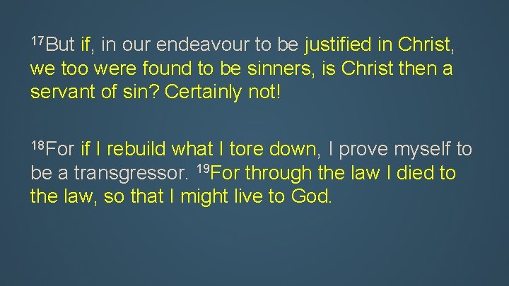 17 But if, in our endeavour to be justified in Christ, we too were