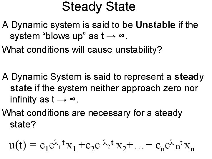 Steady State A Dynamic system is said to be Unstable if the system “blows