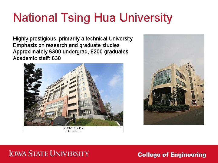 National Tsing Hua University Highly prestigious, primarily a technical University Emphasis on research and National Tsing Hua University Highly prestigious, primarily a technical University Emphasis on research and