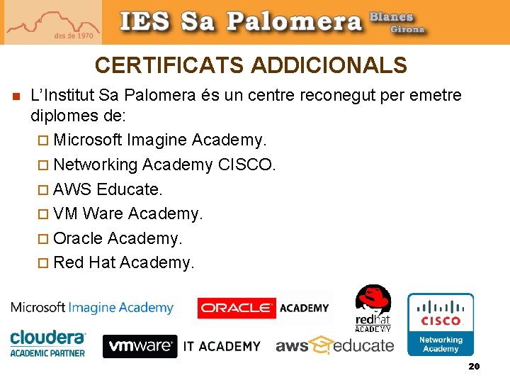 CERTIFICATS ADDICIONALS n L’Institut Sa Palomera és un centre reconegut per emetre diplomes de: