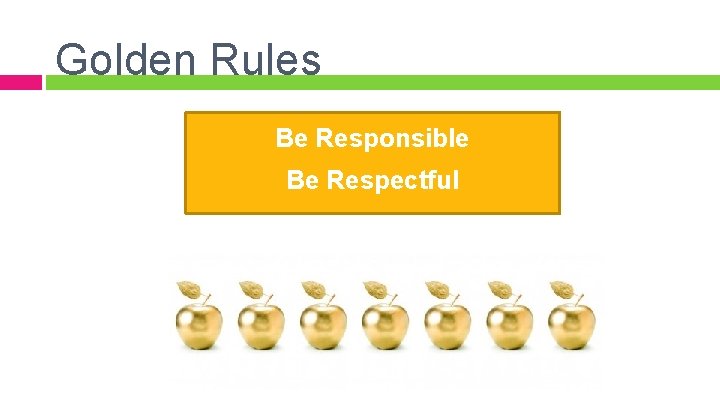 Golden Rules Be Responsible Be Respectful 