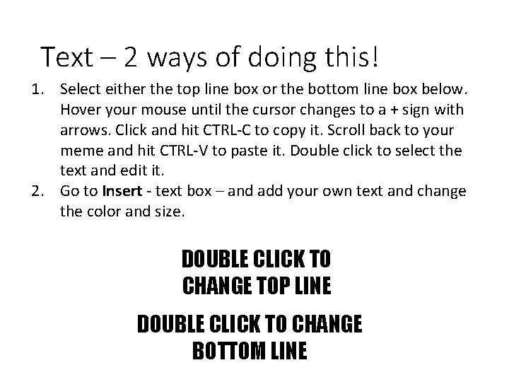 Text – 2 ways of doing this! 1. Select either the top line box