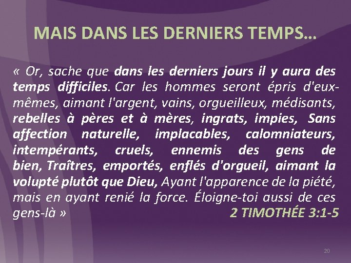 MAIS DANS LES DERNIERS TEMPS… « Or, sache que dans les derniers jours il