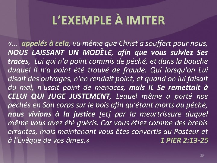 L’EXEMPLE À IMITER «… appelés à cela, vu même que Christ a souffert pour