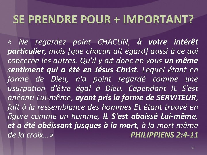 SE PRENDRE POUR + IMPORTANT? « Ne regardez point CHACUN, à votre intérêt particulier,