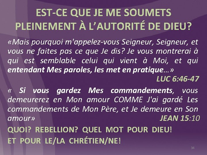 EST-CE QUE JE ME SOUMETS PLEINEMENT À L’AUTORITÉ DE DIEU? «Mais pourquoi m'appelez-vous Seigneur,