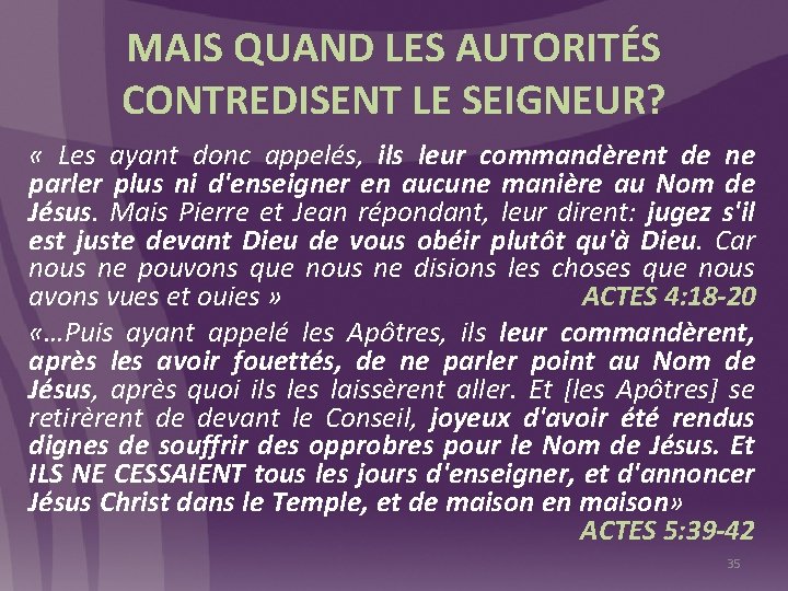 MAIS QUAND LES AUTORITÉS CONTREDISENT LE SEIGNEUR? « Les ayant donc appelés, ils leur