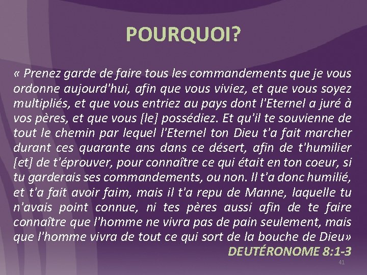 POURQUOI? « Prenez garde de faire tous les commandements que je vous ordonne aujourd'hui,