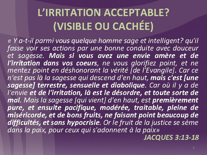 L’IRRITATION ACCEPTABLE? (VISIBLE OU CACHÉE) « Y a-t-il parmi vous quelque homme sage et