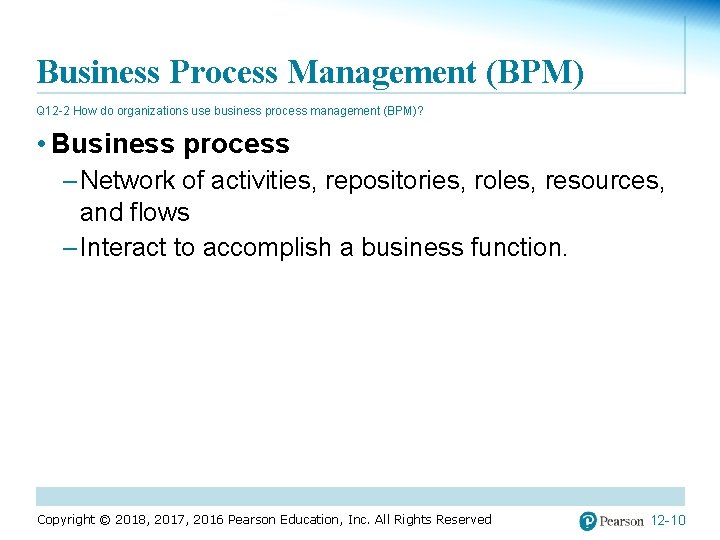 Business Process Management (BPM) Q 12 -2 How do organizations use business process management