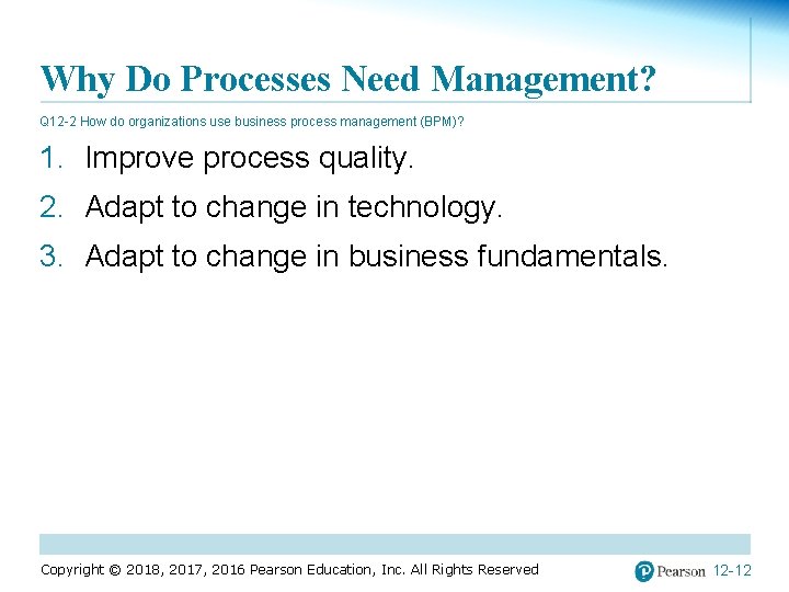 Why Do Processes Need Management? Q 12 -2 How do organizations use business process