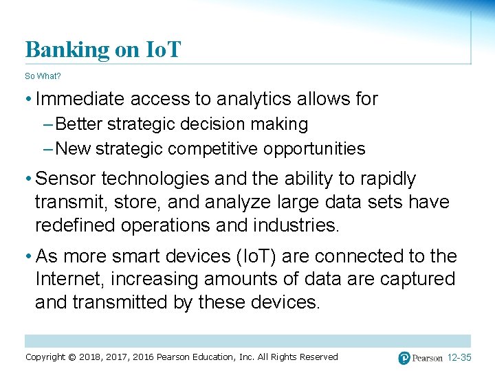 Banking on Io. T So What? • Immediate access to analytics allows for –