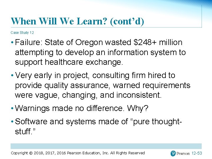 When Will We Learn? (cont’d) Case Study 12 • Failure: State of Oregon wasted