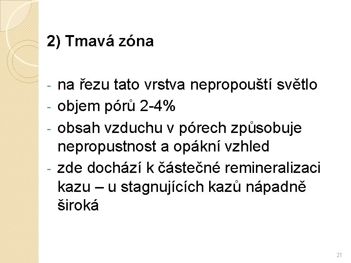 2) Tmavá zóna na řezu tato vrstva nepropouští světlo - objem pórů 2 -4%