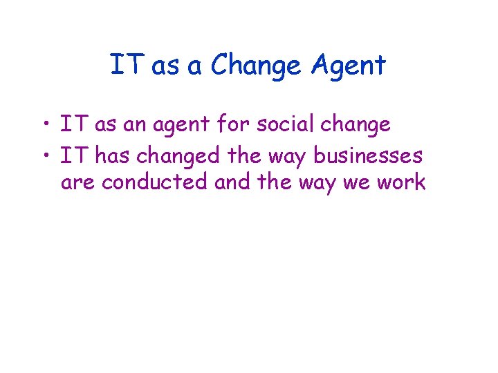 IT as a Change Agent • IT as an agent for social change •