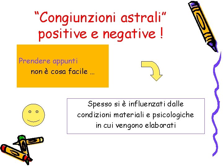 “Congiunzioni astrali” positive e negative ! Prendere appunti non è cosa facile … Spesso