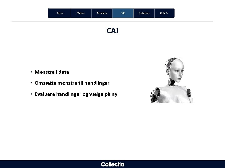 Intro Video Mønstre CAI • Mønstre i data • Omsætte mønstre til handlinger •