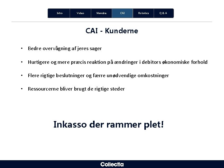 Intro Video Mønstre CAI Robotics Q&A CAI - Kunderne • Bedre overvågning af jeres