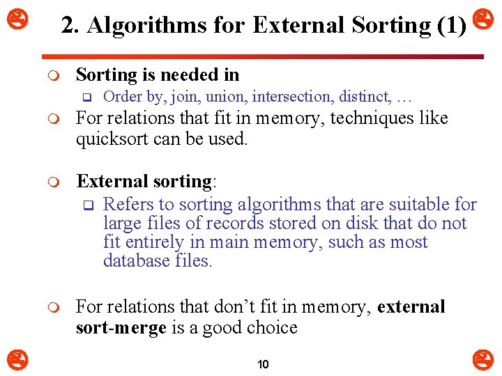  2. Algorithms for External Sorting (1) m Sorting is needed in q Order