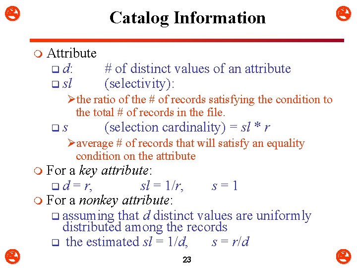  Catalog Information m Attribute q d: # of distinct values of an attribute