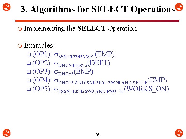  3. Algorithms for SELECT Operations m Implementing the SELECT Operation m Examples: q