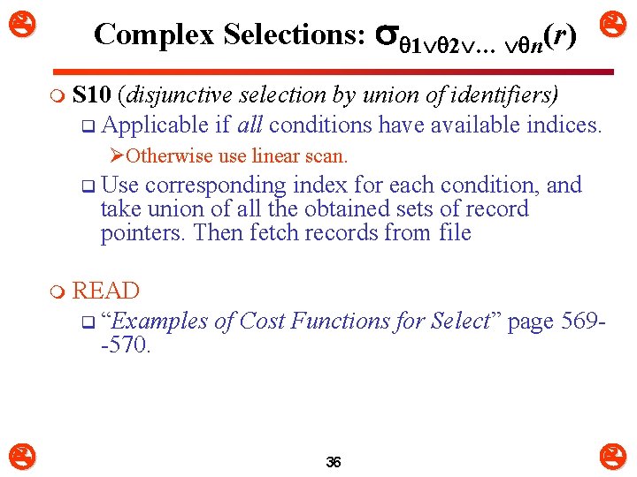 Complex Selections: 1 2 … n(r) m S 10 (disjunctive selection by union of