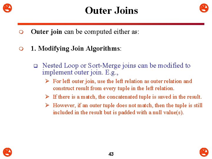  Outer Joins m Outer join can be computed either as: m 1. Modifying