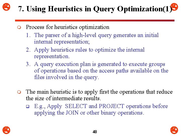  7. Using Heuristics in Query Optimization(1) m Process for heuristics optimization 1. The