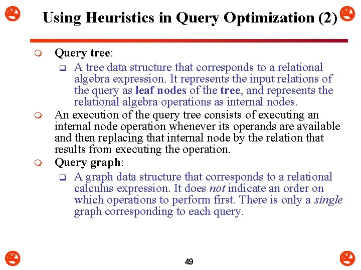  Using Heuristics in Query Optimization (2) m m m Query tree: q A