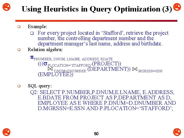  Using Heuristics in Query Optimization (3) m Example: q m For every project