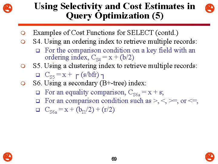 Using Selectivity and Cost Estimates in Query Optimization (5) m m Examples of Cost