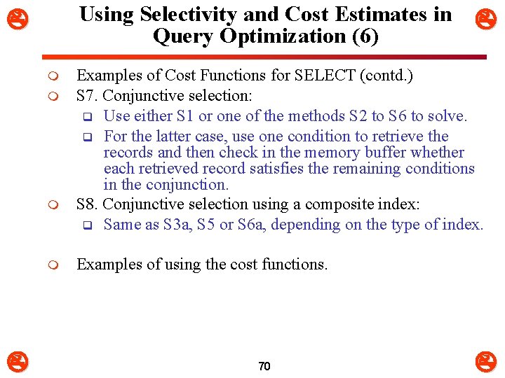 Using Selectivity and Cost Estimates in Query Optimization (6) m m Examples of Cost