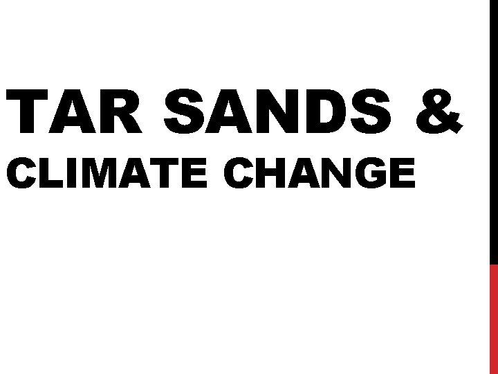 TAR SANDS & CLIMATE CHANGE 