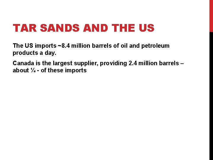 TAR SANDS AND THE US The US imports ~8. 4 million barrels of oil
