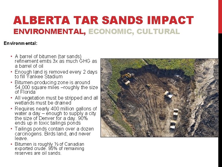 ALBERTA TAR SANDS IMPACT ENVIRONMENTAL, ECONOMIC, CULTURAL Environmental: • A barrel of bitumen (tar