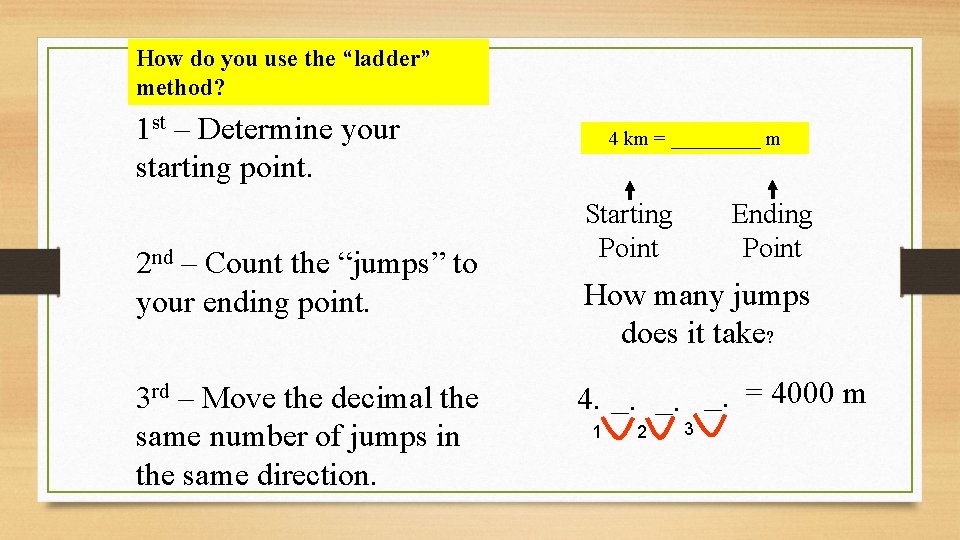 How do you use the “ladder” method? 1 st – Determine your starting point.