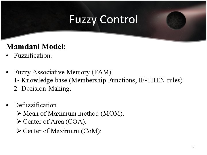 Fuzzy Control Mamdani Model: • Fuzzification. • Fuzzy Associative Memory (FAM) 1 - Knowledge