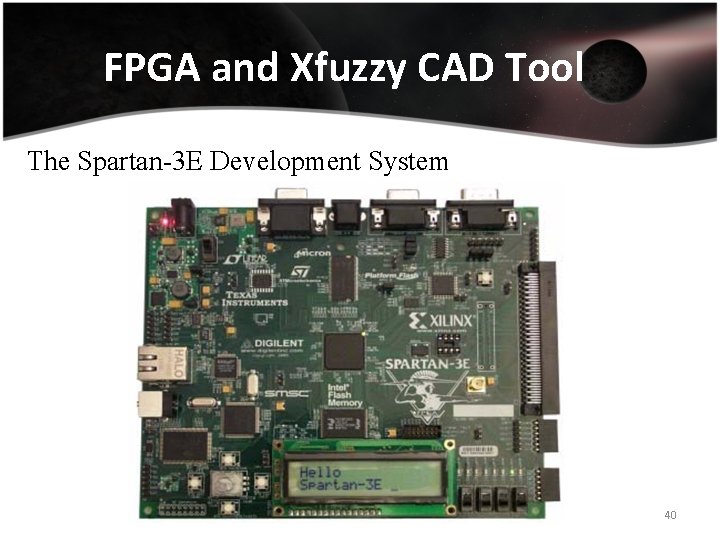 FPGA and Xfuzzy CAD Tool The Spartan-3 E Development System 40 