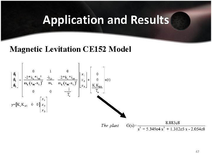 Application and Results Magnetic Levitation CE 152 Model 47 