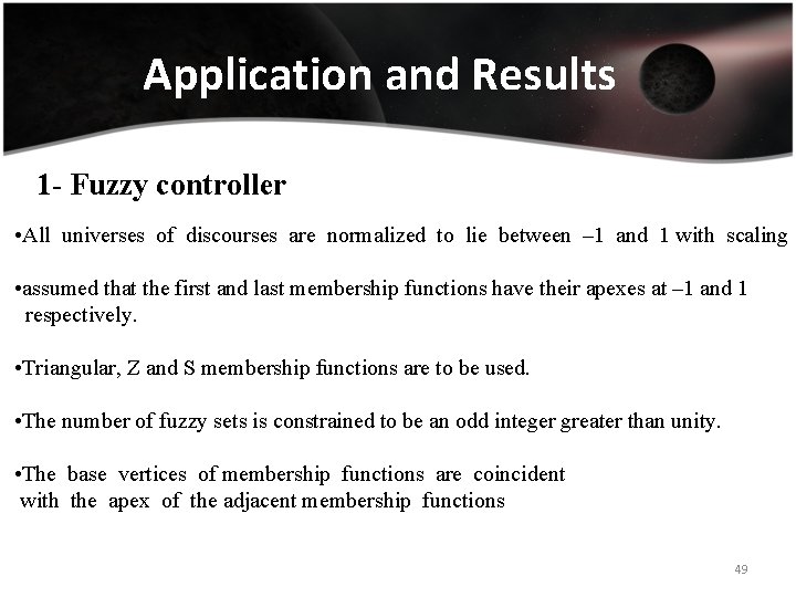 Application and Results 1 - Fuzzy controller • All universes of discourses are normalized